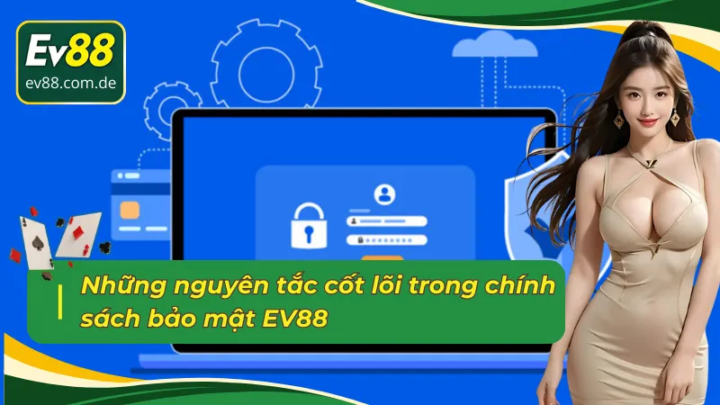 Nguyên tắc chính cần nắm trong chính sách bảo mật EV88