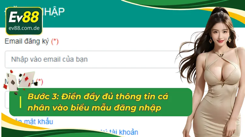 Điền đầy đủ thông tin vào biểu mẫu đăng nhập EV88