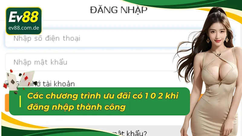 Chương trình ưu đãi có 1 0 2 khi đăng nhập EV88 thành công