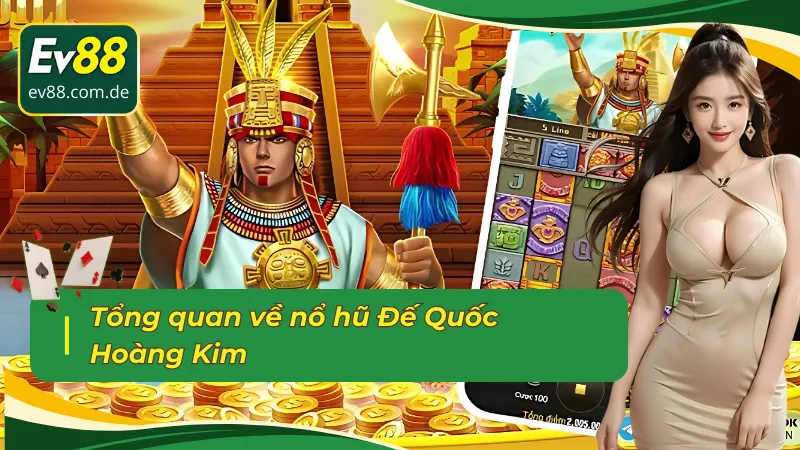 Cập nhật thông tin mới về đế quốc Hoàng Kim