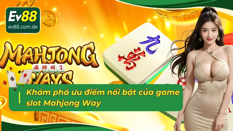 Khám phá ưu điểm nổi bật của Đường mạt chược