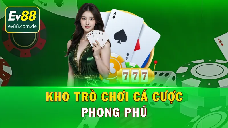 Khám phá kho trò chơi đa dạng tại EV88