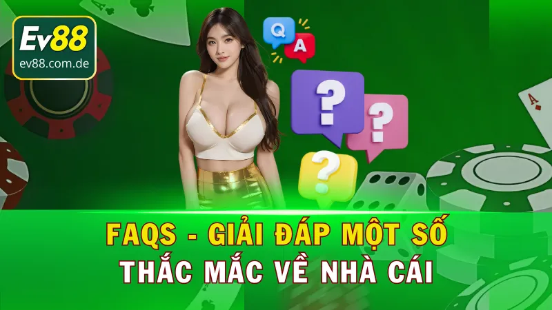 Chuyên mục câu hỏi thường gặp về nhà cái uy tín EV88