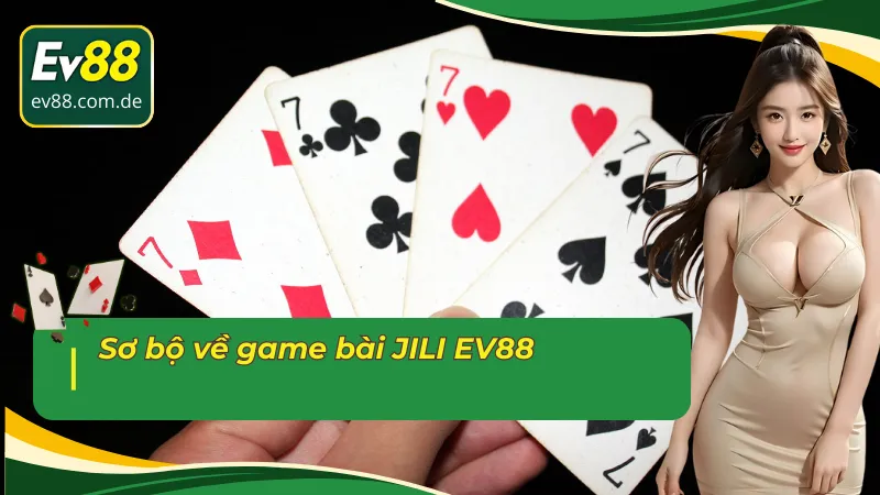 Vài nét về sảnh game bài JILI EV88