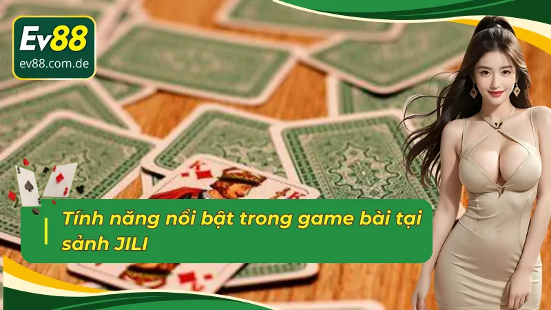 Những tiện ích chỉ có tại game bài JILI EV88
