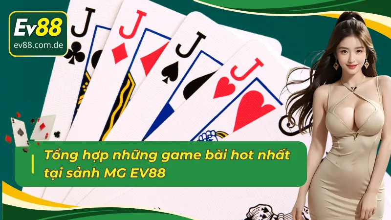 Điểm qua các game bài MG EV88 ăn khách 2025 