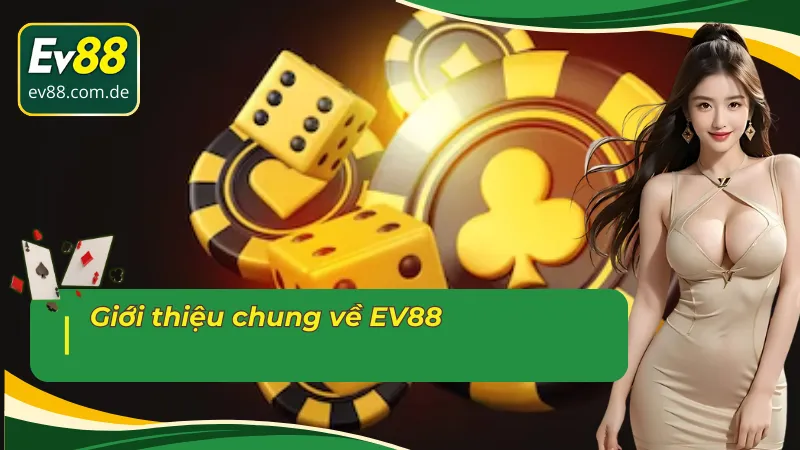 Giới thiệu EV88 những thông tin cơ bản cần biết