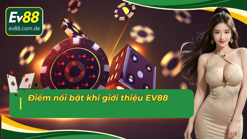 Điểm nổi bật khi giới thiệu EV88