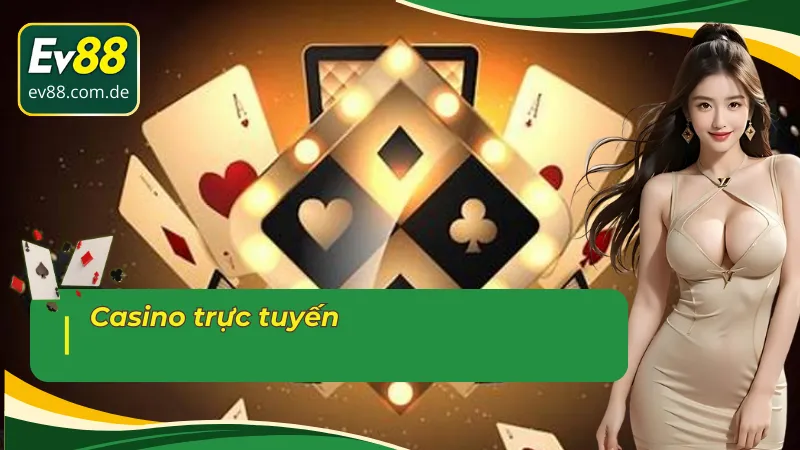 Giới thiệu EV88 với game casino trực tuyến