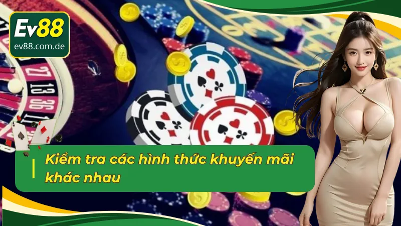 Kiểm tra các hình thức khuyến mãi EV88 khác nhau
