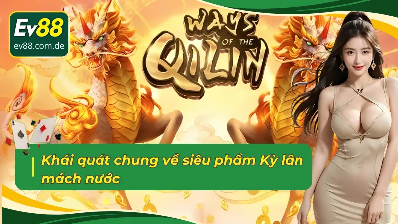 Khái quát về siêu phẩm Kỳ lân mách nước