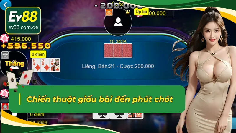 Sử dụng chiến thuật giấu bài đến phút chót trong Liêng 