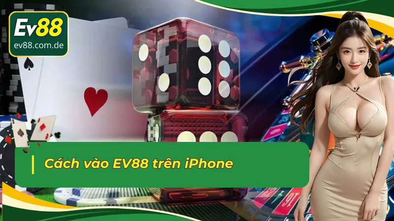 Cách link vào EV88 không bị chặn trên hệ điều hành iOS