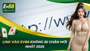 link vào ev88 không bị chặn