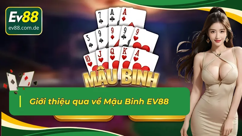 Giới thiệu qua về Mậu Binh EV88