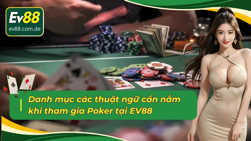 Danh sách các thuật ngữ phổ biến trong Poker EV88 