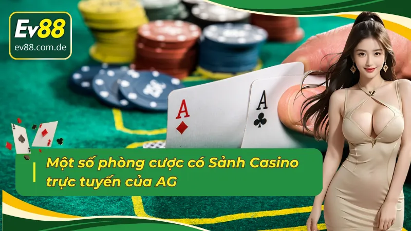 Một số phòng cược có Sảnh Casino trực tuyến AG