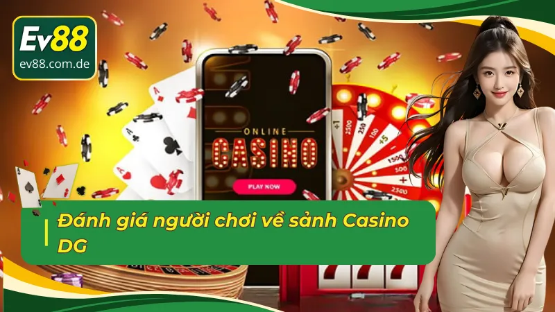 Đánh giá người chơi về sảnh Casino trực tuyến DG 