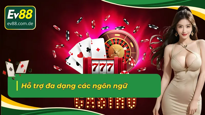 Hỗ trợ đa dạng các ngôn ngữ tại sảnh Casino trực tuyến DG