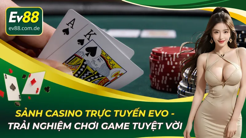 Sảnh Casino Trực Tuyến EVO