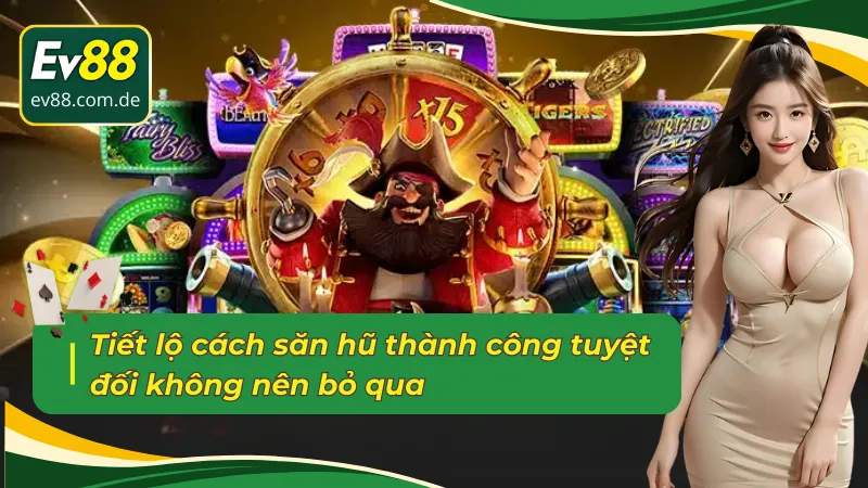 Bí kíp luôn thắng tại sảnh nổ hũ FC EV88