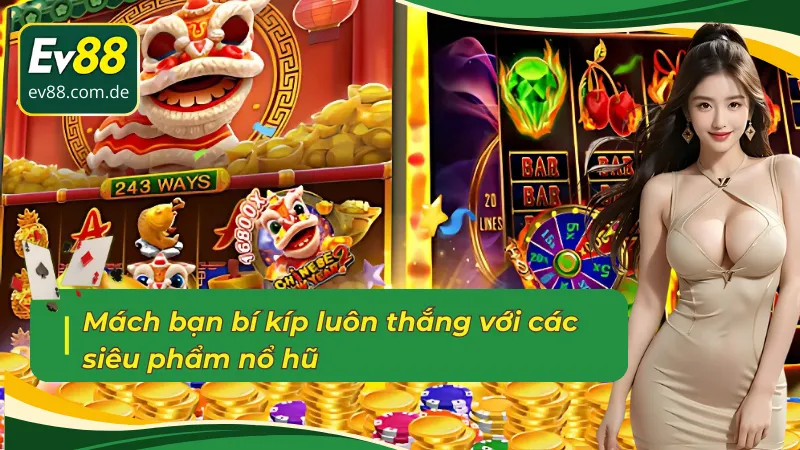 Bí kíp thắng lớn với sảnh Nổ hũ JILI EV88