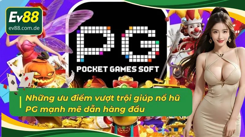 Ưu điểm của sảnh nổ hũ PG EV88