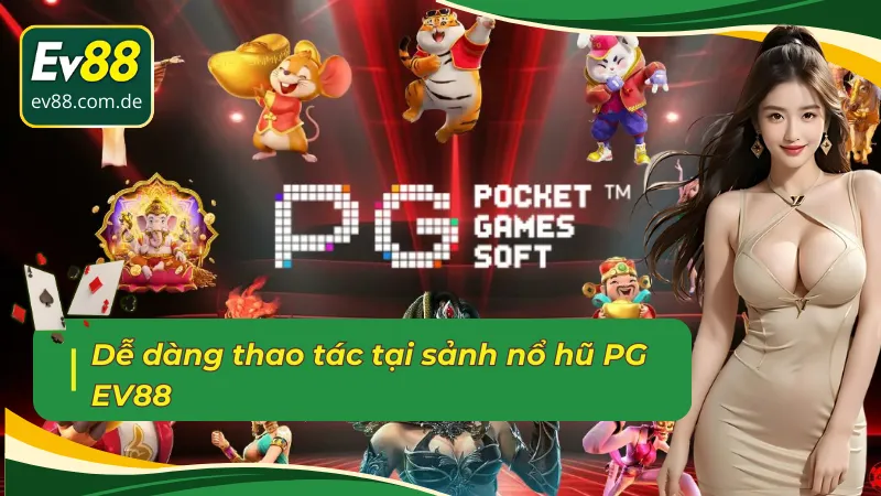 Sảnh nổ hũ PG EV88 có thao tác điều khiển khoa học